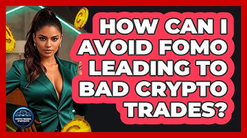 How Can I Avoid FOMO Leading To Bad Crypto Trades? - Crypto Trading Strategists