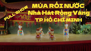 Múa Rối Nước Tại Nhà Hát Rồng Vàng TP Hồ Chí Minh l Full Show l 4K l