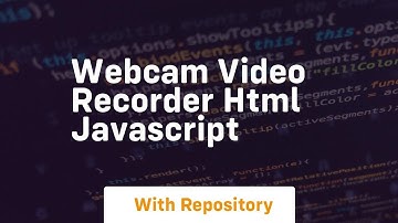 Webcam video recorder html javascript