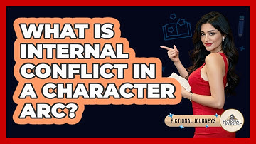 What Is Internal Conflict In A Character Arc? - Fictional Journeys