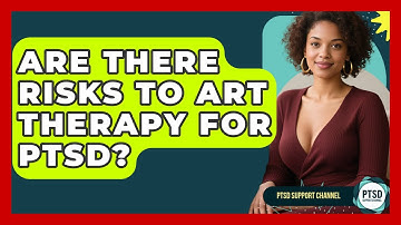 Are There Risks To Art Therapy For PTSD? - PTSD Support Channel