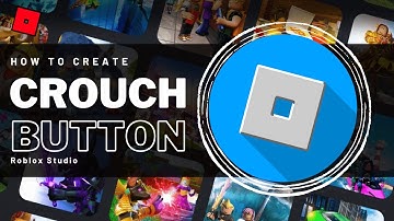 How To Create A Crouch Button In Roblox Studio (PC & Mobile)