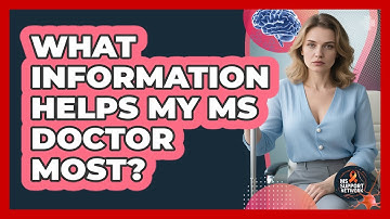 What Information Helps My MS Doctor Most?