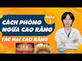 Cách Phòng Ngừa Cao Răng - Phần 1 | Tác Hại Cao Răng| Nam Bùi Vinalign