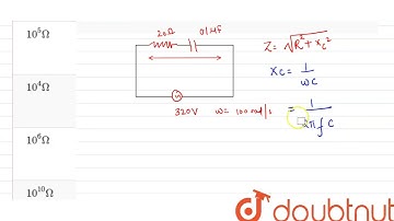 A circuit containing a 20 Omega resistor and 0.1 mu F capacitor in series is connected to 320 V ...