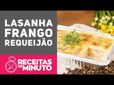 Lasanha de Frango com Catupiry - Receitas de Minuto #311