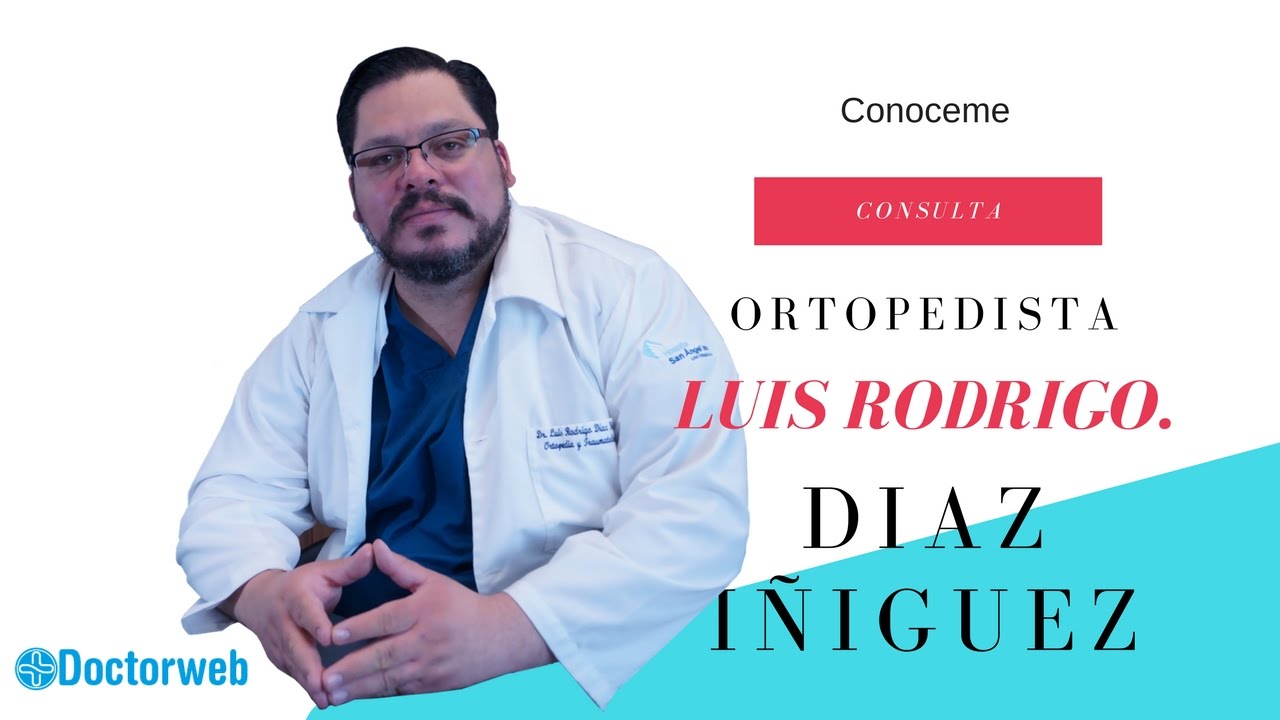 ORTOPEDISTA LUIS RODRIGO DIAZ IÑIGUEZ - YouTube