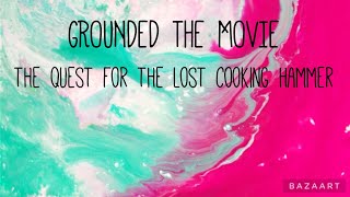 GROUNDED THE MOVIE: the quest for the lost cooking hammer (PART 1)