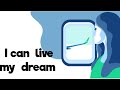 I CAN  LIVE  MY  DREAMS
