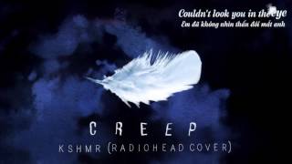 [Vietsub + Lyrics] KSHMR - Creep ft. Lisa Vitale