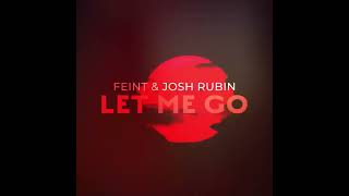 Feint & Josh Rubin - Let Me Go [Out Now]