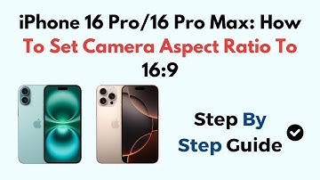 iPhone 16 Pro/16 Pro Max: How To Set Camera Aspect Ratio To 16:9