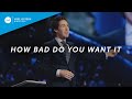 How Bad Do You Want It | Joel Osteen