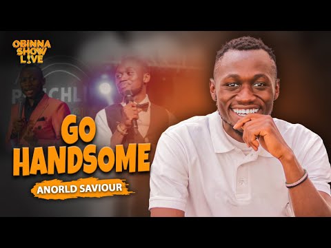 OBINNA SHOW LIVE: GO HANDSOME- Arnold Saviour