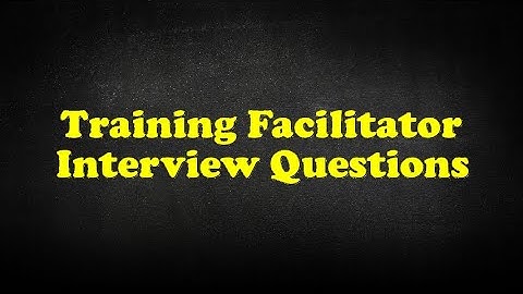 Training Facilitator Interview Questions