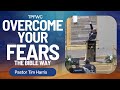 Overcome your fearsthe bible way  pastor tim harris