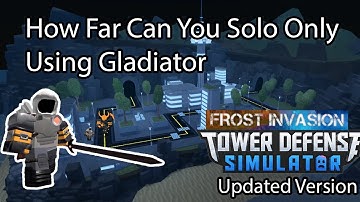 How far can you solo only using Gladiator Roblox Tower Defense Simulator