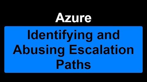 Azure - Identifying and Abusing Escalation Paths