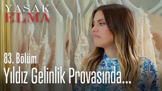 Yıldız gelinlik provasında - Yasak Elma 83. Bölüm