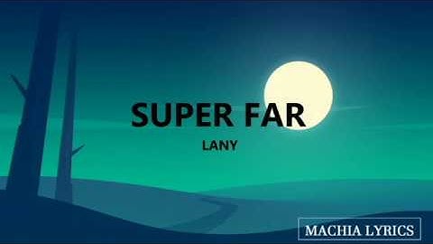 SUPER FAR | LANY | LYRICS