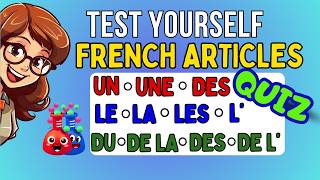 French Articles Quiz: Test Yourself Now! | Les articles le la un une / exercices |  a1 french
