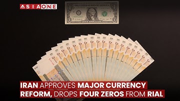 Iran Approves Major Currency Reform, Drops Four Zeros from Rial | Asia One News