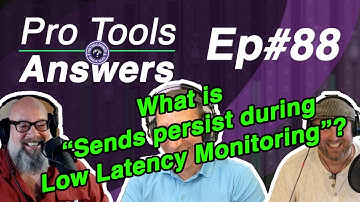 Pro Tools Answers # 88 | Sends Persist during Low Latency Monitoring