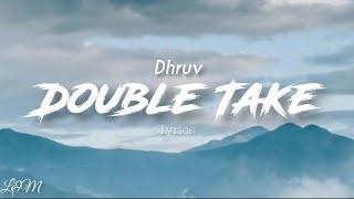 Dhruv - Double Take (lyrics)