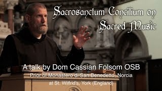 Sacrosanctum Concilium on Sacred Music - a talk by Dom Cassian Folosm