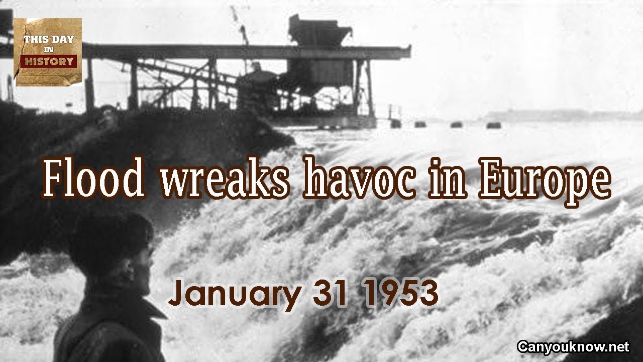 Flood wreaks havoc in Europe January 31 1953 This Day in History YouTube