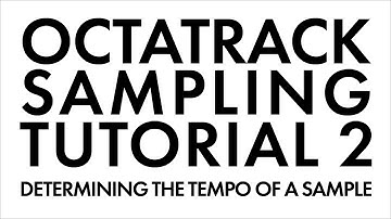 Octatrack Sampling Tutorial 2: Determining the Tempo of a Sample