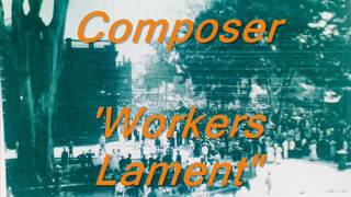 Composer - &quot;Workers Lament&quot;