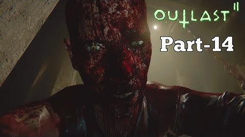 OUTLAST 2 Walkthrough Gameplay Part 14 - Bloodflood (Outlast II)