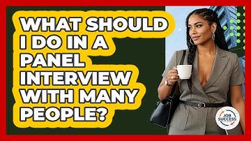 What Should I Do In A Panel Interview With Many People? - Job Success Network