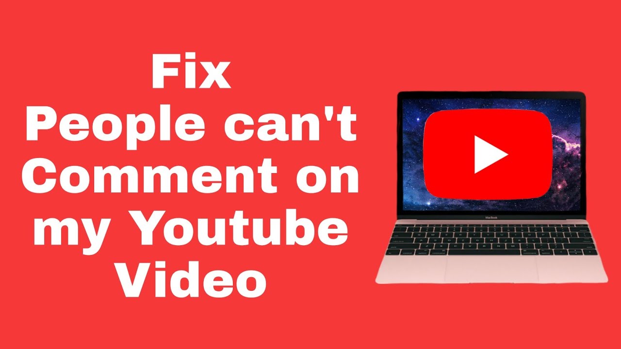 how-to-fix-people-can-t-comment-on-my-youtube-video-youtube