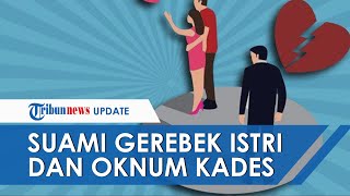 Kronologi Suami Di Lamongan Gerebek Istri Yang Selingkuh Dengan Kades Mengaku Sudah Nikah Siri