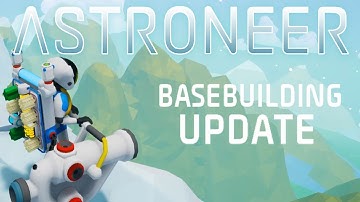 THIS NEW UPDATE IS THE BEST! | Astroneer: Base Building Update (0.6.1.0) #1