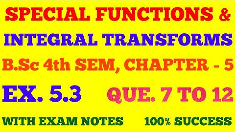 EX. 5.3 QUE. 7 TO 12 | LAPLACE TRANSFORMS | B.Sc 4th SEM MATHS | SPECIAL FUNC. & INTEGRAL TRANSFORMS
