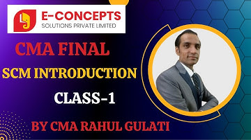 CMA FINAL SCM INTRODUCTION CLASS-1 BY. CMA RAHUL GULATI