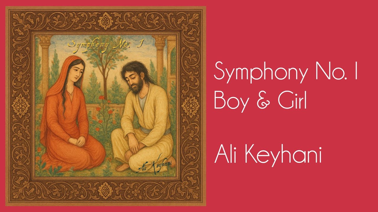 Symphony No. I - Boy & Girl - Ali Keyhani - YouTube
