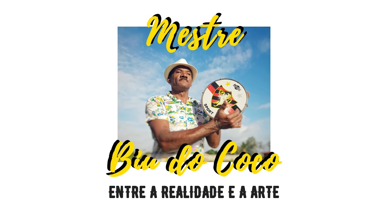 DOCUMENTÁRIO Mestre Biu do Coco: Entre a Realidade e a Arte (COMPLETO)