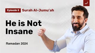 They Had No Excuse to Not Listen to Him | Ep. 8 | Surah Al-Jumu'ah | Nouman Ali Khan | Ramadan 2024