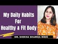 Fit  healthy rehne ke liye meri daily habits  habits to stay physically fit by dr shikha
