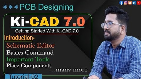 1.1 Getting Started with ki-CAD 7.0 | Understanding of Schematics Editor