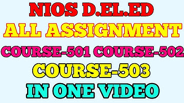 NIOS D.EL.ED ALL ASSIGNMENT.COURSE 501 COURSE502 COURSE 503 FOR FIRST SEMI STAR.
