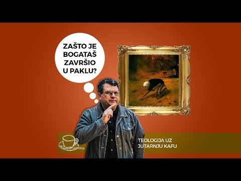 Zašto je bogataš završio u paklu? - Teologija uz jutranju kafu - Isusove priče