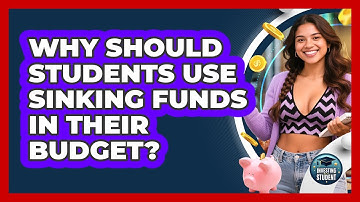 Why Should Students Use Sinking Funds In Their Budget? - Investing As A Student