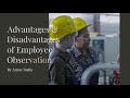 What are the Advantages &amp; Disadvantages of Employee Observation in Performance Management?