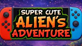 Super Cute Alien's Adventure - Part 5 - Nintendo Switch