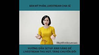 Đèn Livetream-Livetream mỹ phẩm nên xem-King Video Shop